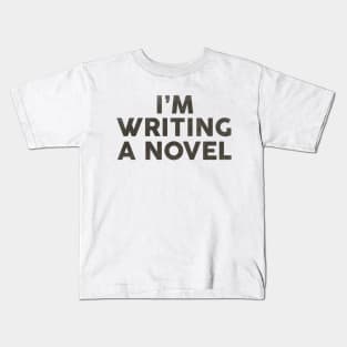 I'm Writing A Novel: Funny Black Typography Design Kids T-Shirt